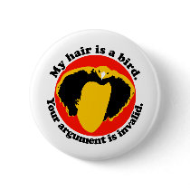 My hair is a bird pinback buttons