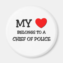 My Heart Belongs To A CHIEF OF POLICE Fridge Magnets