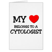 My Heart Belongs To A CYTOLOGIST Greeting Card
