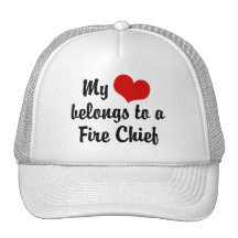 My Heart Belongs To A Fire Chief Hats