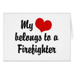My Heart Belongs To A Firefighter Greeting Card