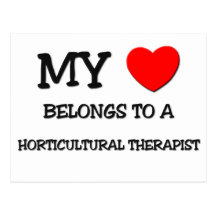 My Heart Belongs To A HORTICULTURAL THERAPIST Post Cards