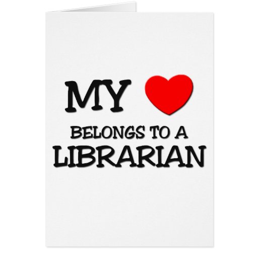 My Heart Belongs To A LIBRARIAN Card