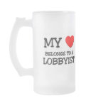 My Heart Belongs To A LOBBYIST mugs