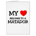 My Heart Belongs To A MATADOR Greeting Cards