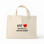 My Heart Belongs To A METALLURGIST bags