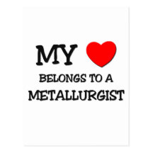 My Heart Belongs To A METALLURGIST Postcards