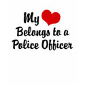My Heart belongs to a Police Officer t-shirts