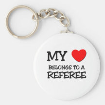 My Heart Belongs To A REFEREE Keychains