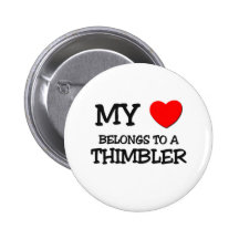 My Heart Belongs To A THIMBLER Pinback Buttons