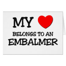 My Heart Belongs To An EMBALMER Greeting Card