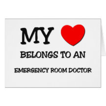 My Heart Belongs To An EMERGENCY ROOM DOCTOR Greeting Card