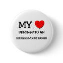 My Heart Belongs To An INSURANCE CLAIMS BROKER buttons