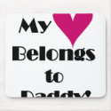 My Heart Belongs to Daddy mousepads