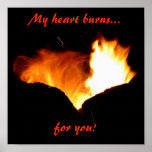 My heart burns for U! posters