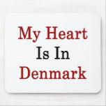 My Heart Is In Denmark Mouse Pads