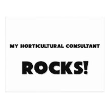 MY Horticultural Consultant ROCKS! Postcards
