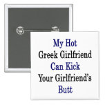 My Hot Greek Girlfriend Can Kick Your Girlfriend's Pinback Button