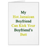My Hot Jamaican Boyfriend Can Kick Your Boyfriend' Greeting Cards