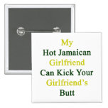 My Hot Jamaican Girlfriend Can Kick Your Girlfrien Pinback Button