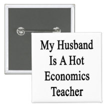 My Husband Is A Hot Economics Teacher Pinback Button