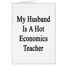 My Husband Is A Hot Economics Teacher Card