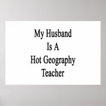 My Husband Is A Hot Geography Teacher Print