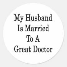 My Husband Is Married To A Great Doctor Round Sticker
