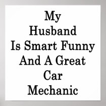My Husband Is Smart Funny And A Great Car Mechanic Poster