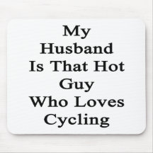 My Husband Is That Hot Guy Who Loves Cycling Mousepads
