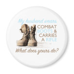 My Husband Wears Combat Boots Magnets