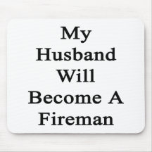 My Husband Will Become A Fireman Mousepad