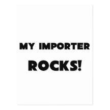 MY Importer ROCKS! Post Card