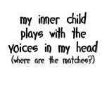 My Inner Child Plays with the Voices in My Head t-shirts