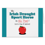 My Irish Draught Sport Horse is All That! Greeting Cards
