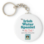 My Irish Water Spaniel is All That! keychains