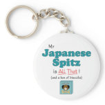 My Japanese Spitz is All That! keychains