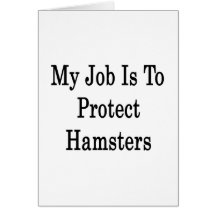 My Job Is To Protect Hamsters Greeting Cards