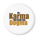 My Karma ran over my Dogma magnets