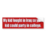 My kid fought in Iraq bumper stickers