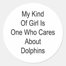 My Kind Of Girl Is One Who Cares About Dolphins Sticker