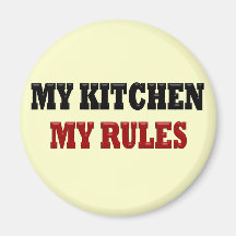 My kitchen My Rules Refrigerator Magnets