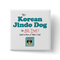My Korean Jindo Dog is All That! Pinback Button