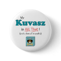 My Kuvasz is All That! Buttons