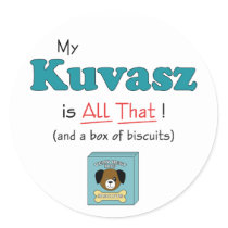 My Kuvasz is All That! Round Sticker