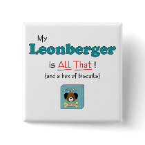 My Leonberger is All That! Pinback Button