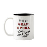 My Life Is a Soap Opera Mug