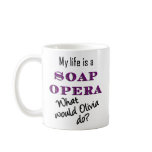 My Life is a Soap Opera: Olivia Mug