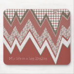 My life is a ZigZag mousepads
