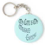 ~*My Life is My Message*~ Gandi Quote keychains